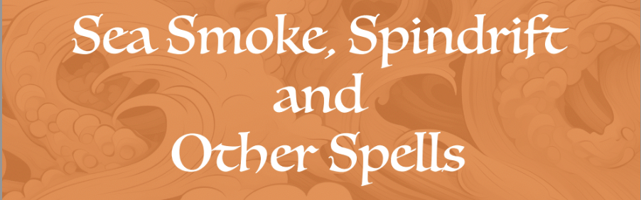 New Book Release! Sea Smoke, Spindrift and Other Spells